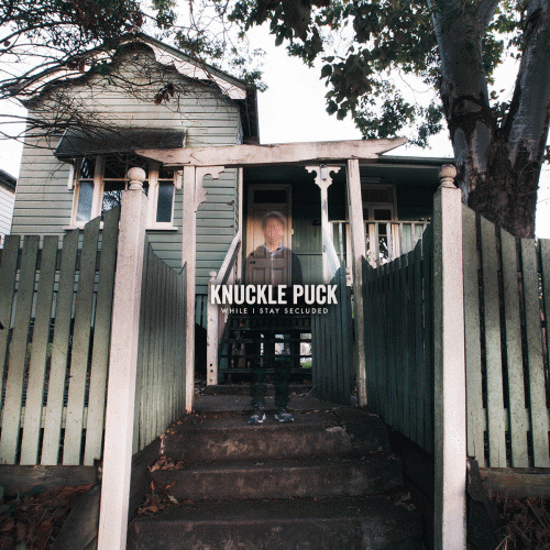Knuckle Puck : While I Stay Secluded